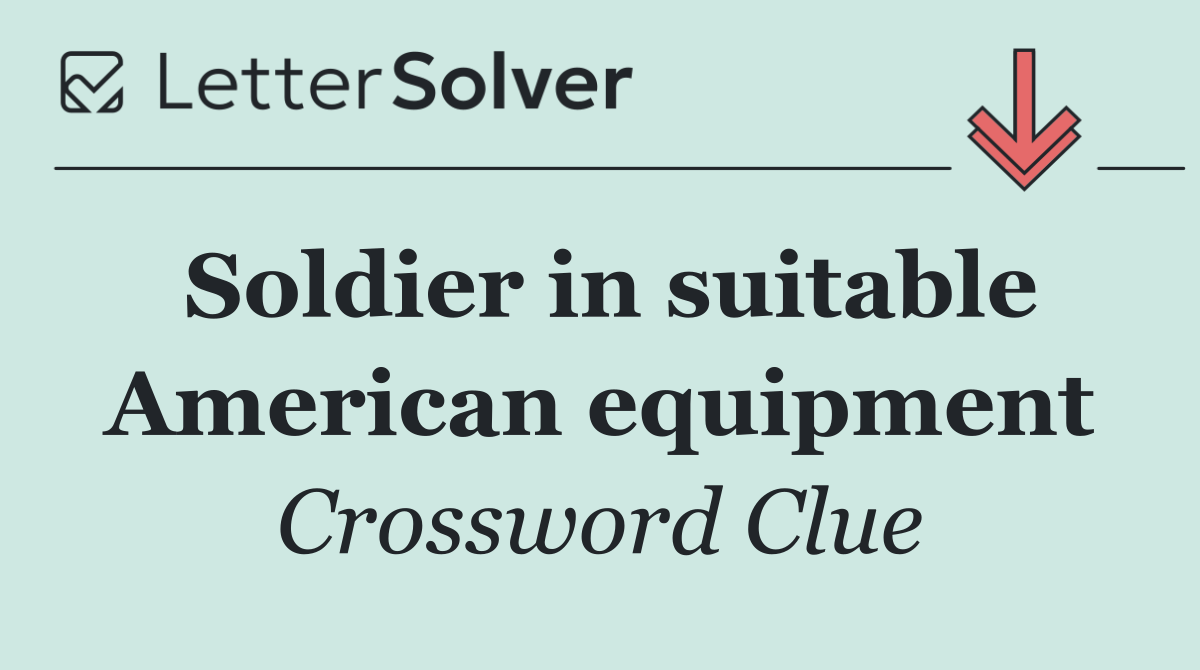 Soldier in suitable American equipment