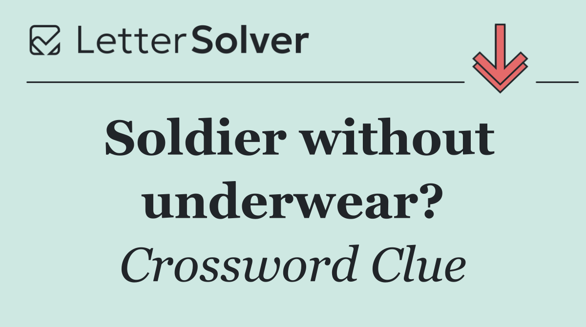 Soldier without underwear?