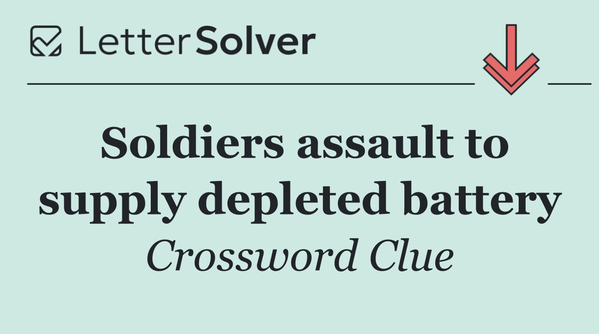 Soldiers assault to supply depleted battery