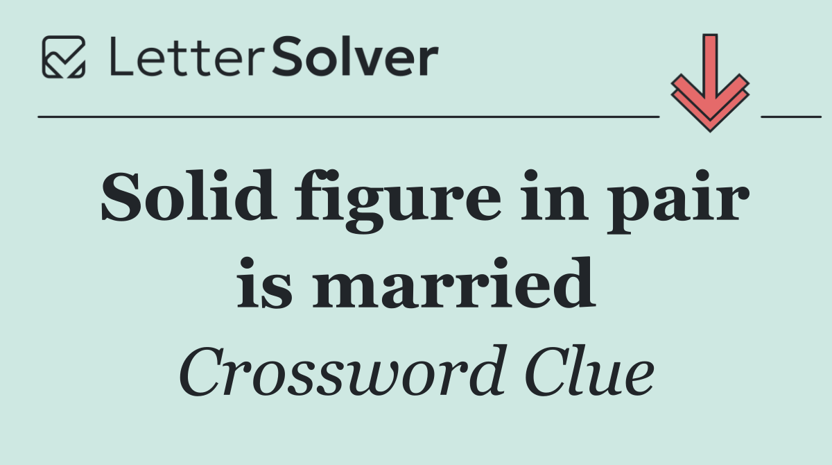Solid figure in pair is married