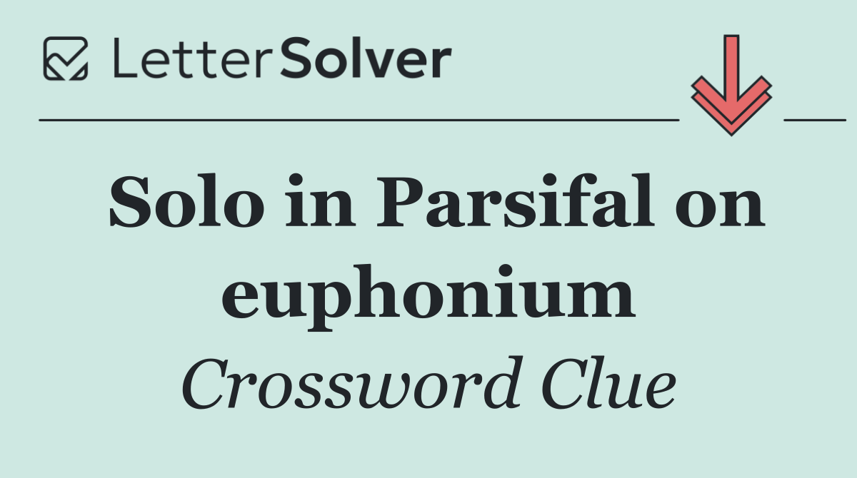 Solo in Parsifal on euphonium