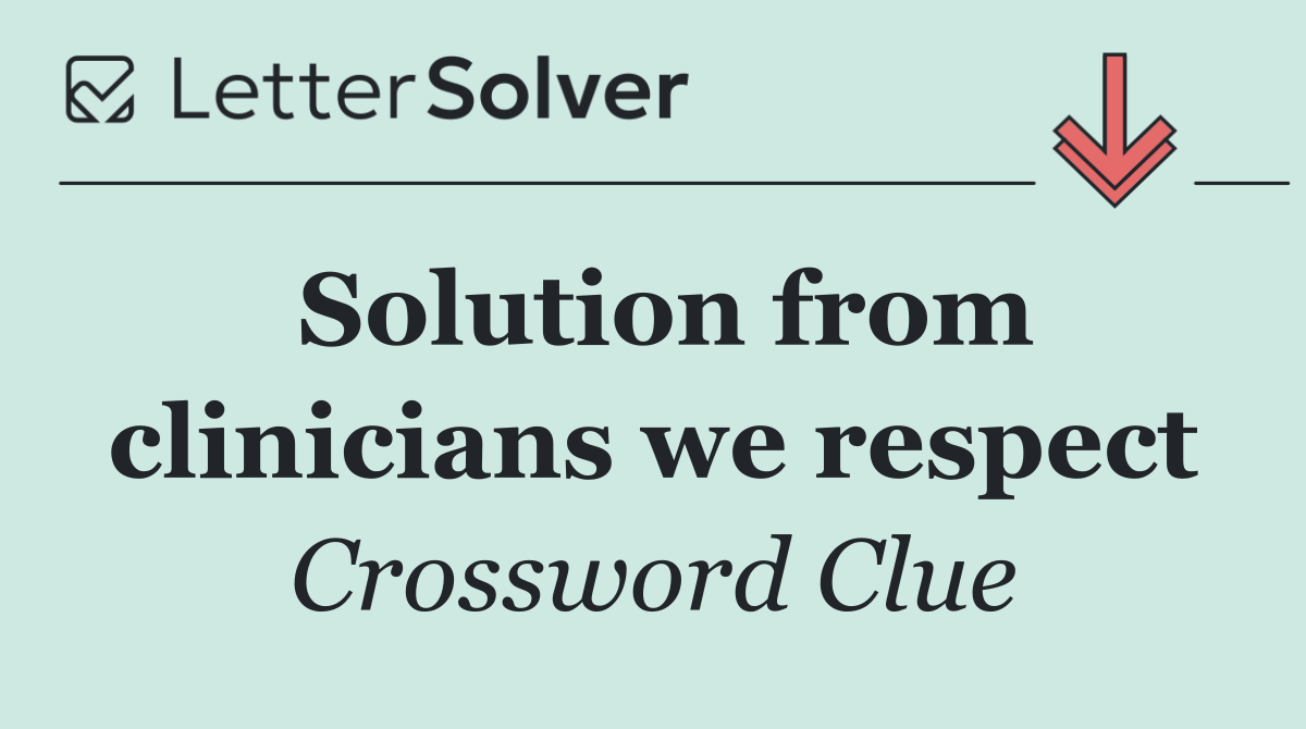 Solution from clinicians we respect