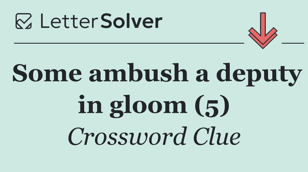 Some ambush a deputy in gloom (5)