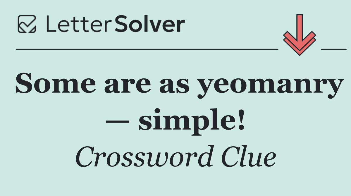 Some are as yeomanry — simple!