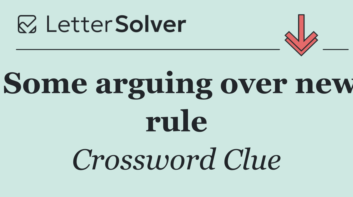 Some arguing over new rule