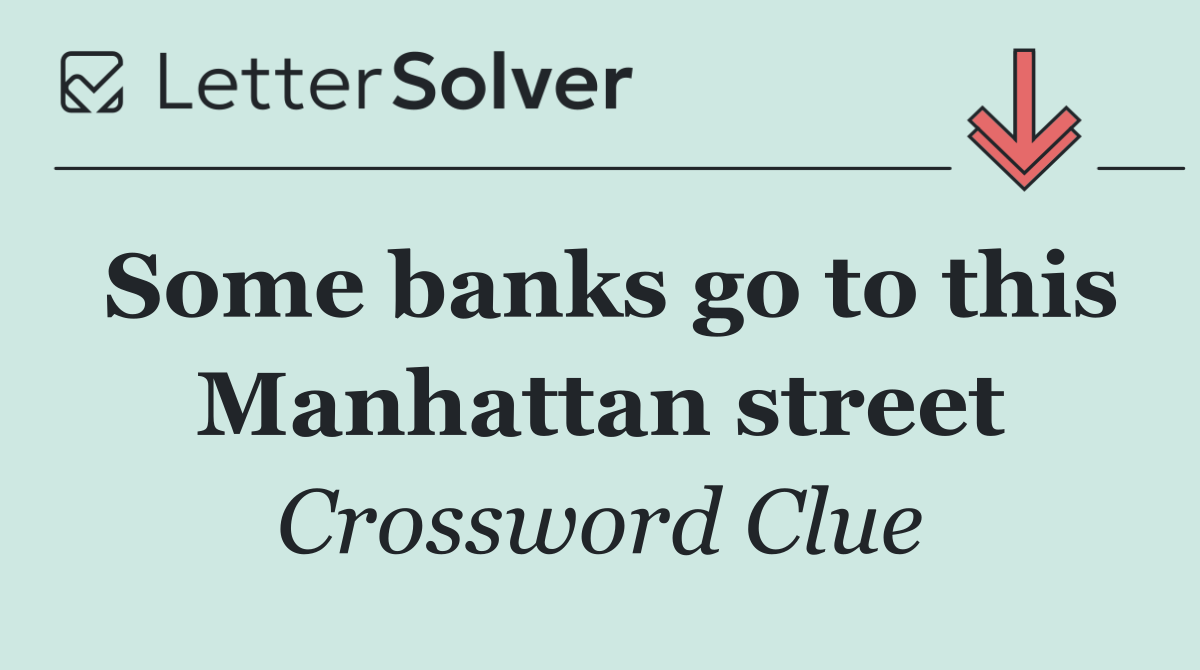 Some banks go to this Manhattan street