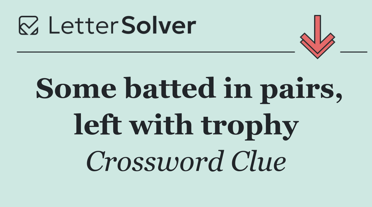 Some batted in pairs, left with trophy