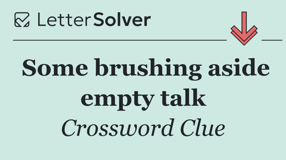 Some brushing aside empty talk