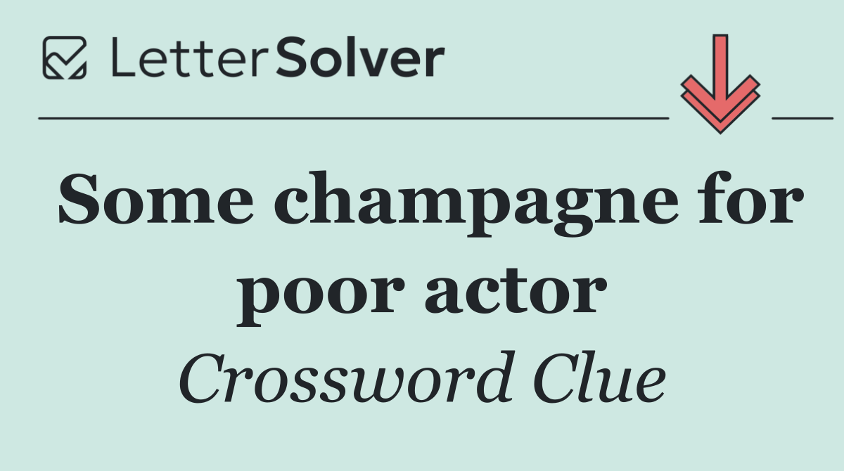 Some champagne for poor actor