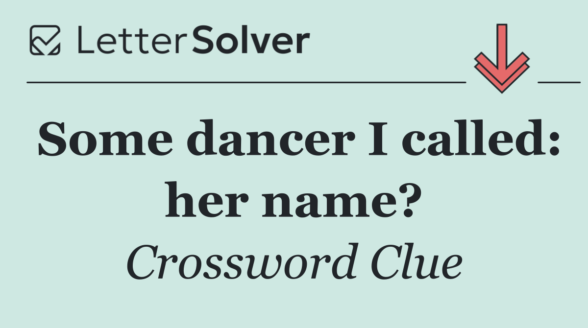 Some dancer I called: her name?