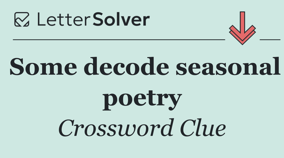 Some decode seasonal poetry