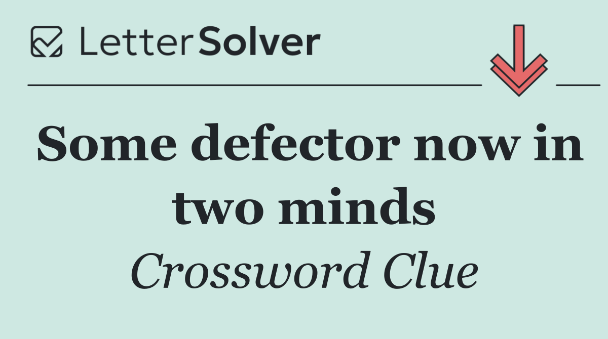 Some defector now in two minds