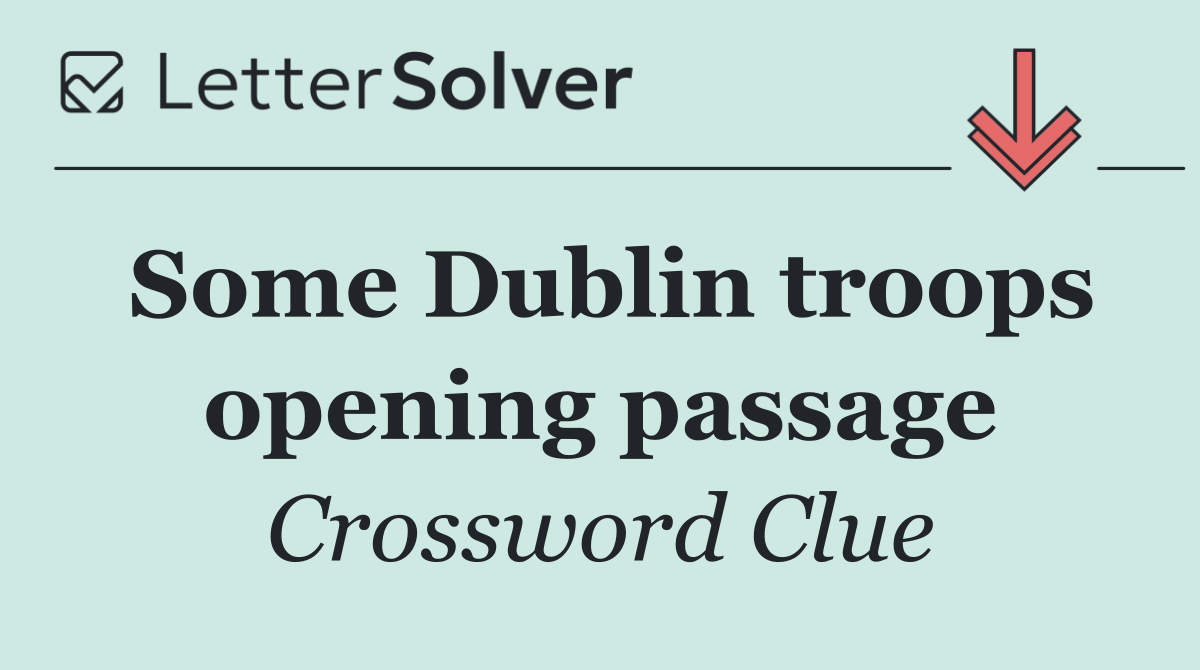 Some Dublin troops opening passage