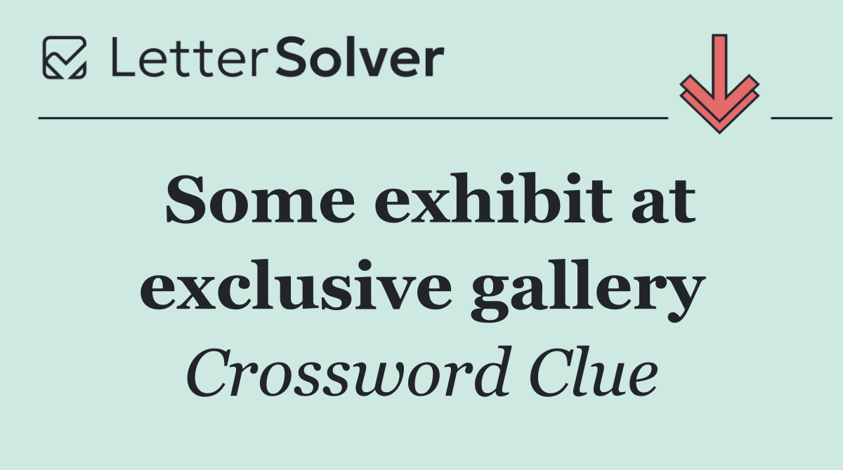 Some exhibit at exclusive gallery