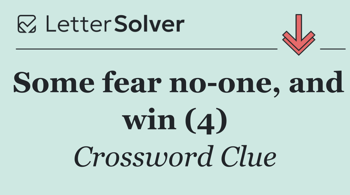 Some fear no one, and win (4)