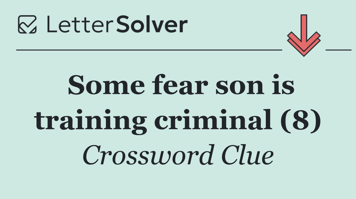 Some fear son is training criminal (8)