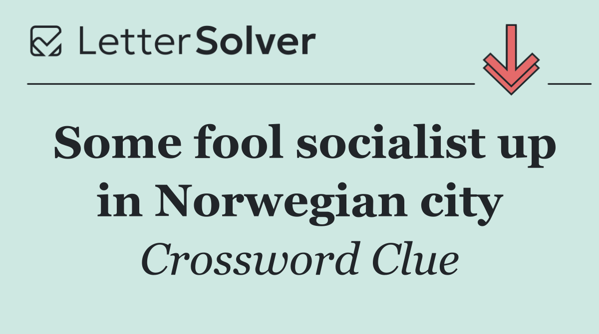 Some fool socialist up in Norwegian city