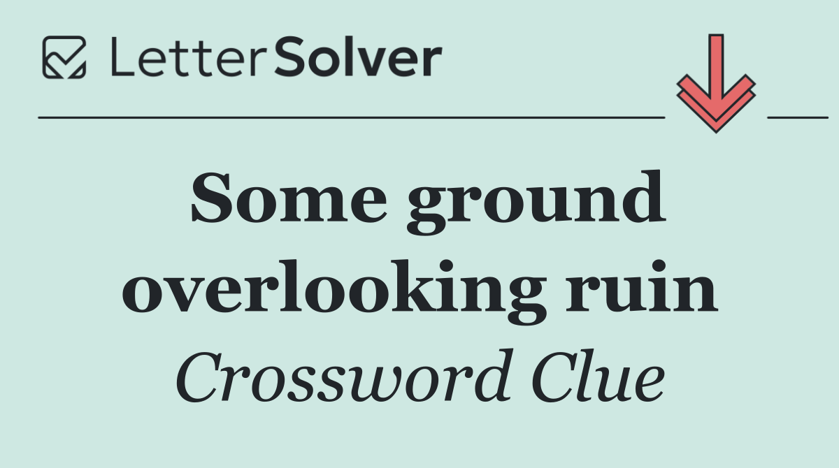 Some ground overlooking ruin