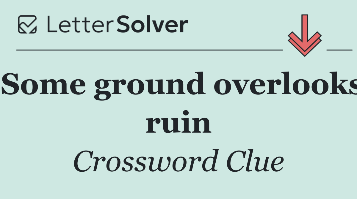 Some ground overlooks ruin