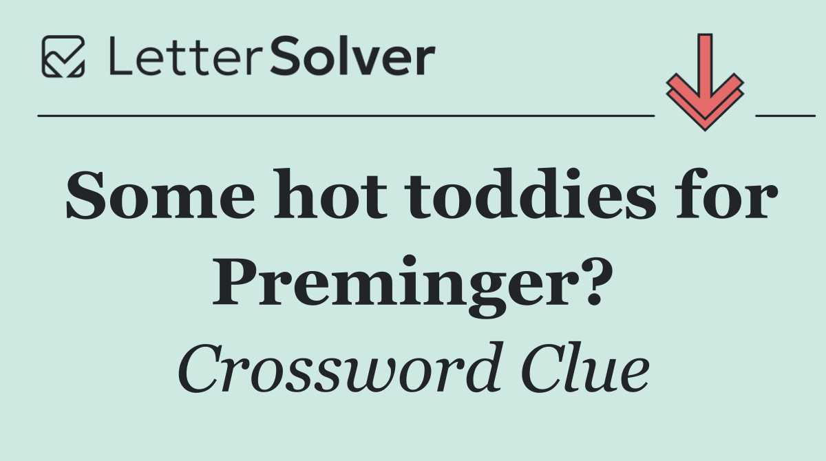 Some hot toddies for Preminger?