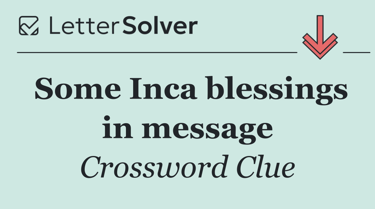 Some Inca blessings in message