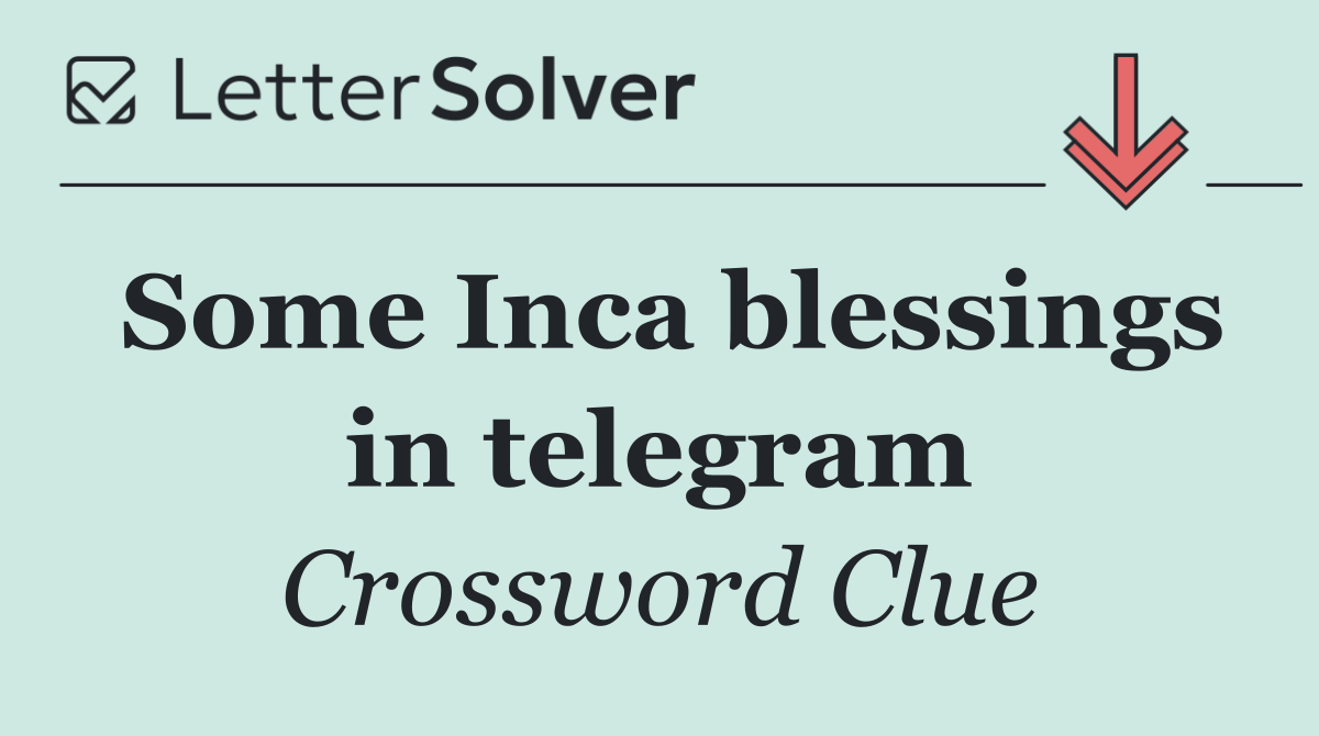 Some Inca blessings in telegram