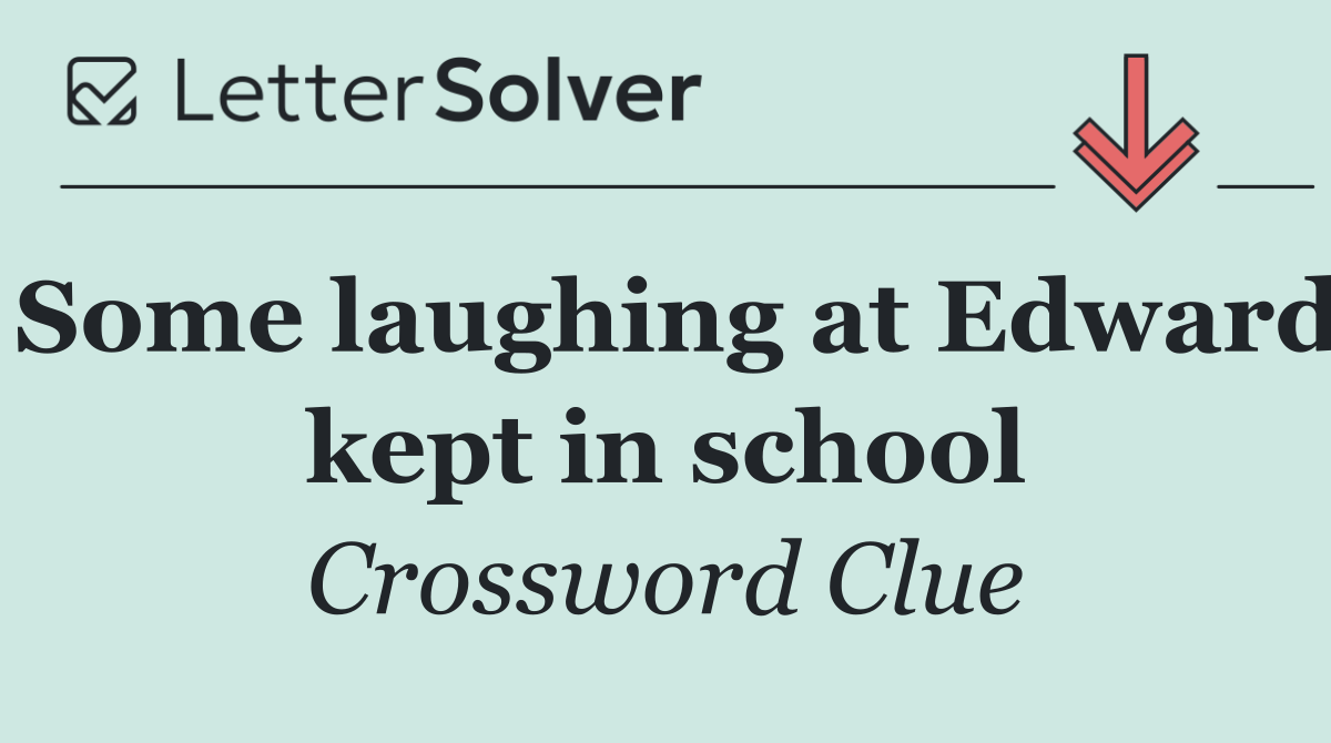 Some laughing at Edward kept in school