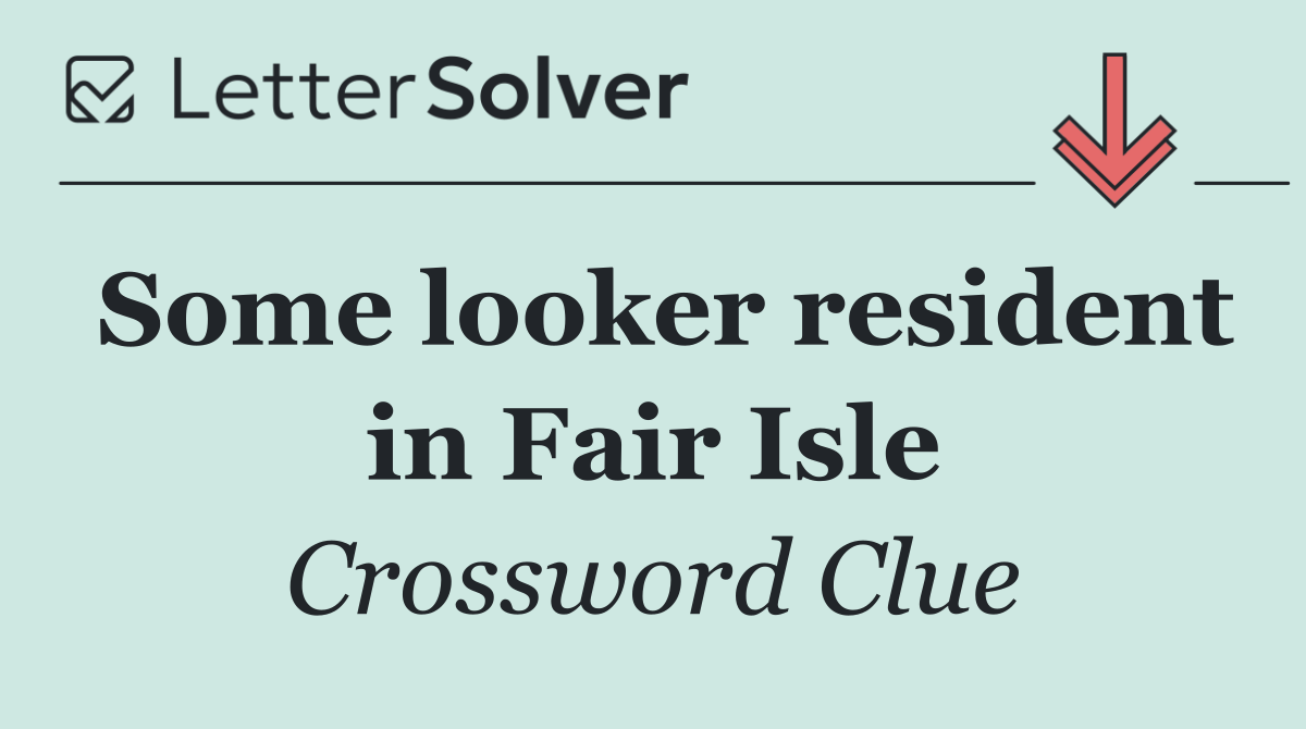 Some looker resident in Fair Isle