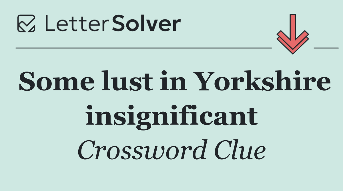 Some lust in Yorkshire insignificant