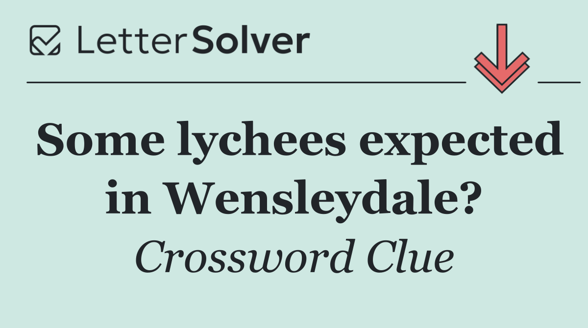 Some lychees expected in Wensleydale?