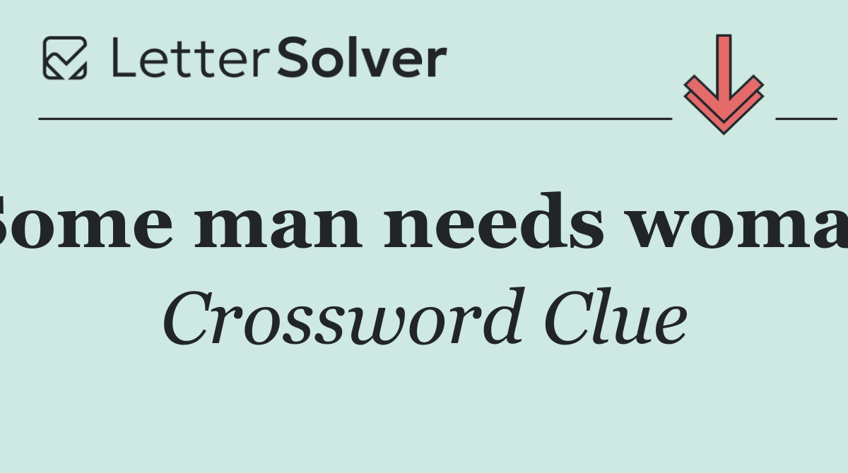 Some man needs woman