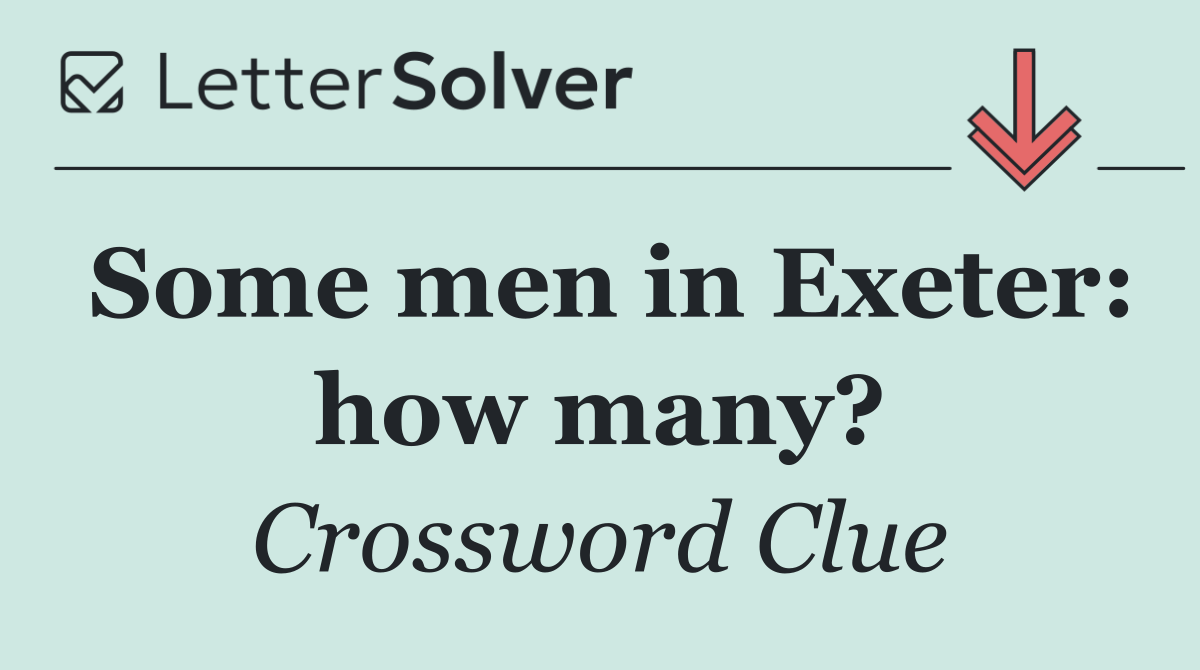 Some men in Exeter: how many?