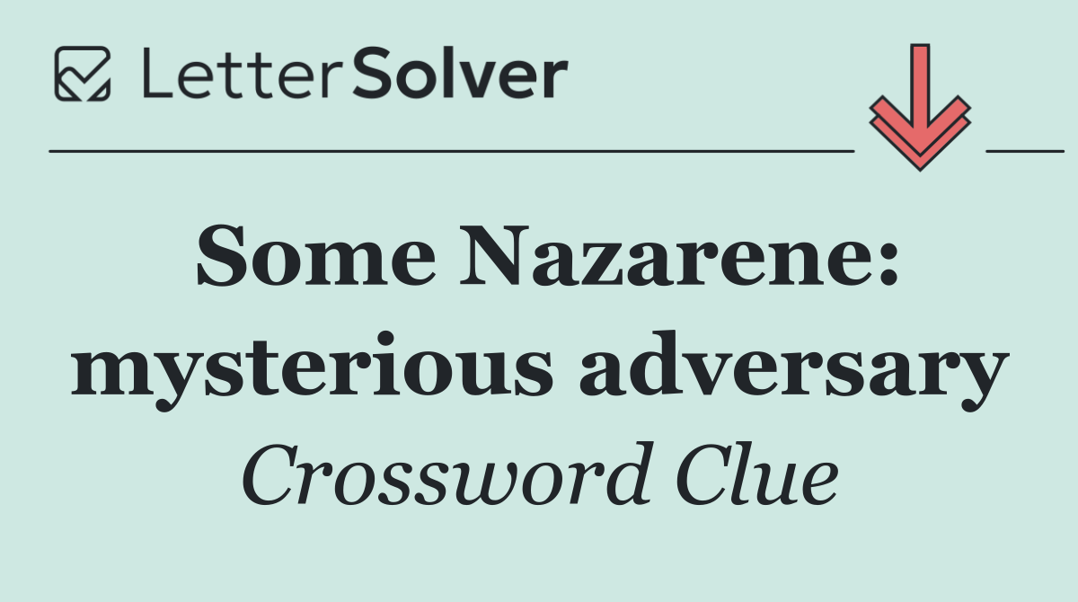 Some Nazarene: mysterious adversary