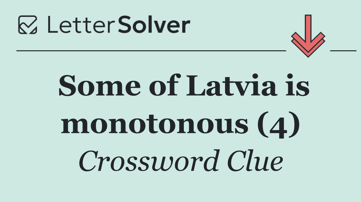 Some of Latvia is monotonous (4)