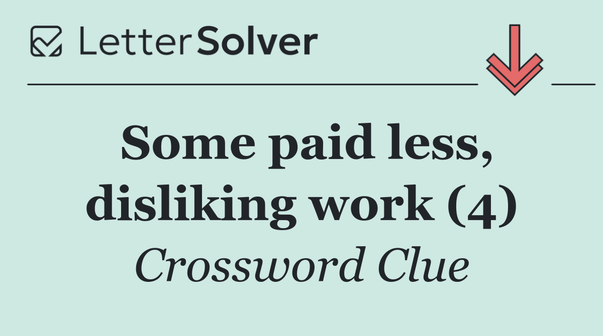 Some paid less, disliking work (4)
