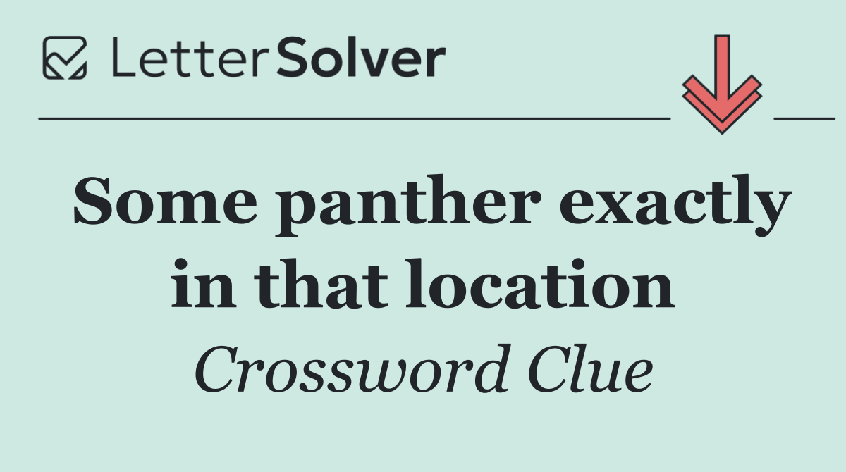 Some panther exactly in that location
