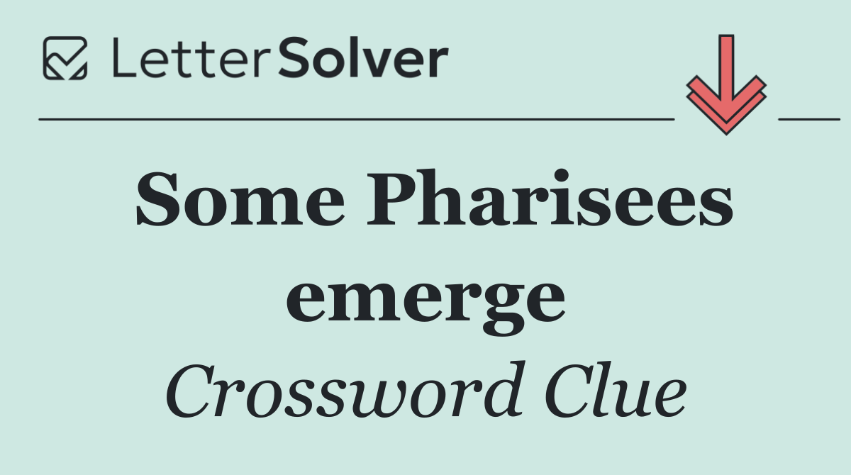 Some Pharisees emerge