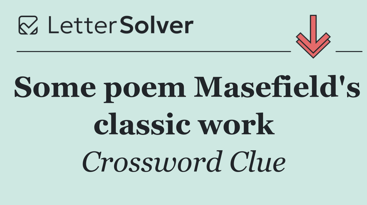 Some poem Masefield's classic work