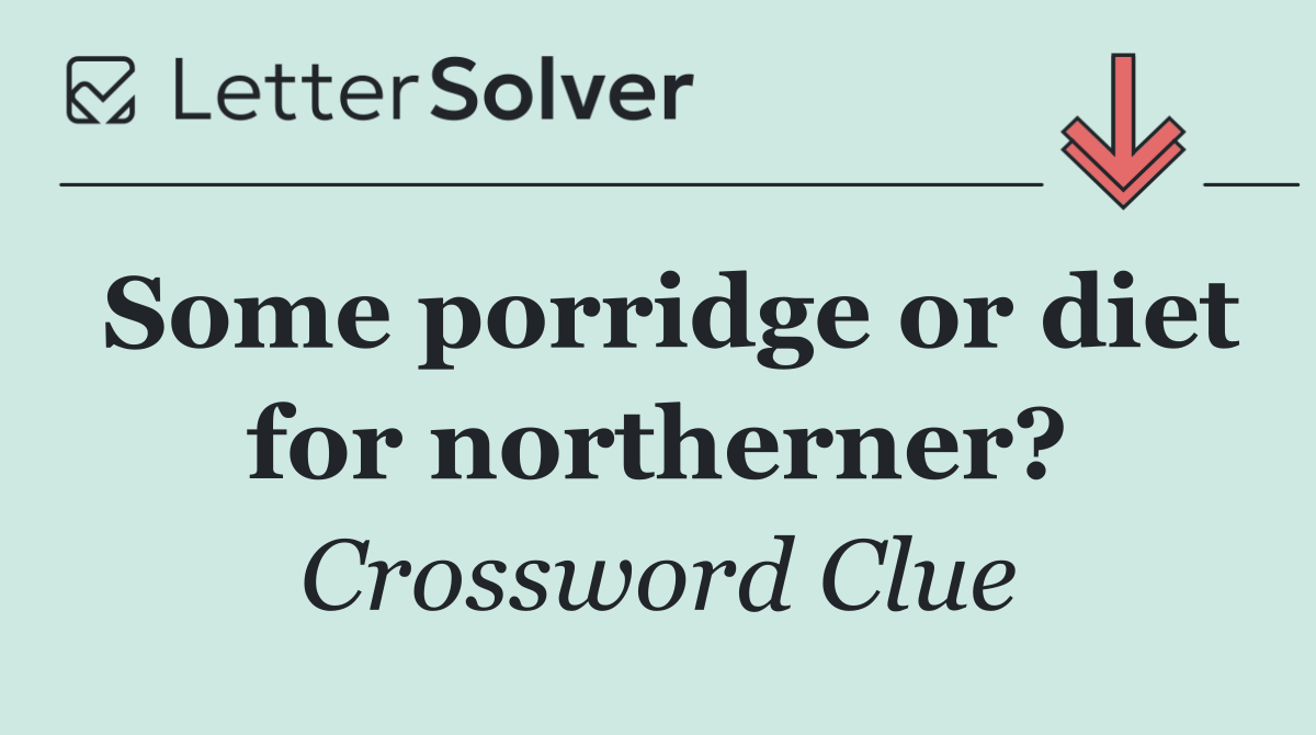 Some porridge or diet for northerner?