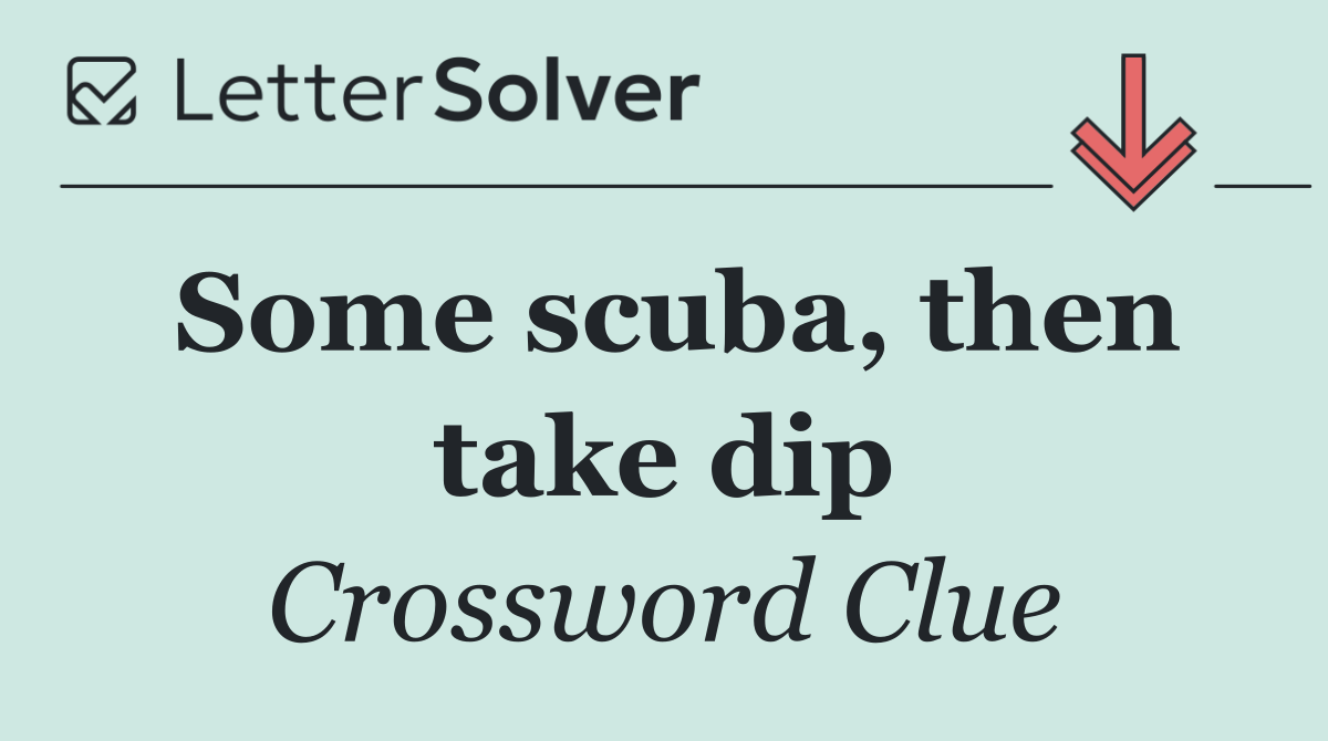 Some scuba, then take dip