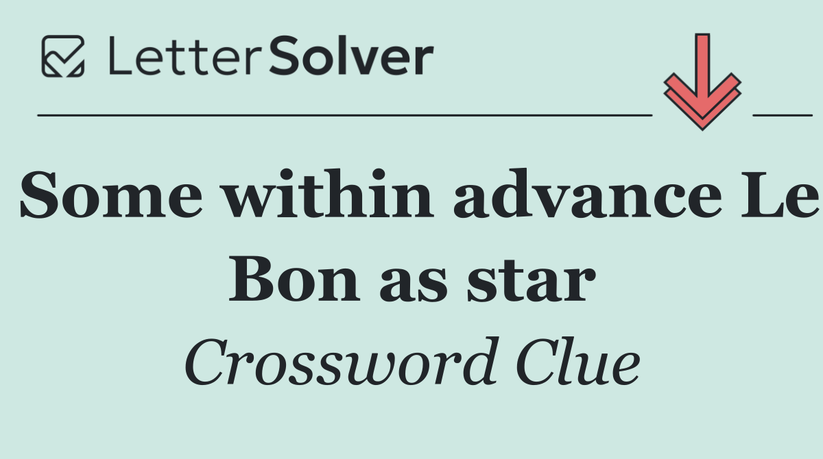Some within advance Le Bon as star