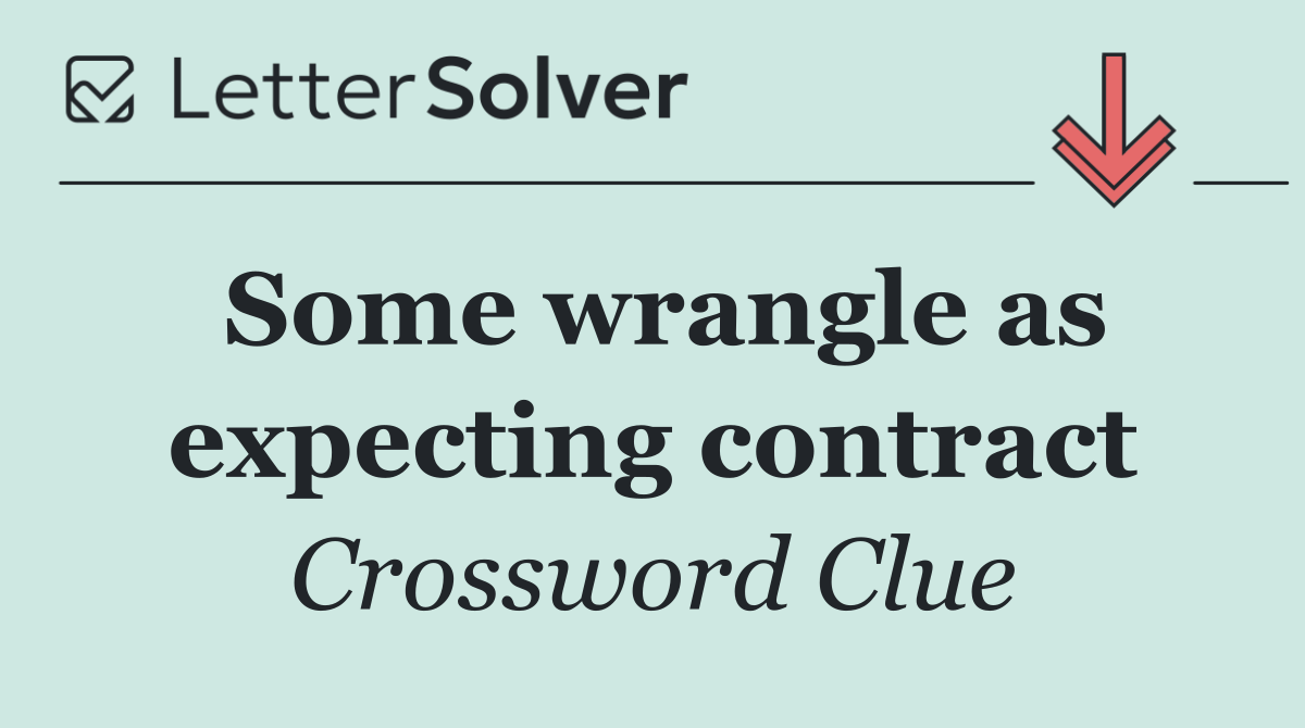 Some wrangle as expecting contract