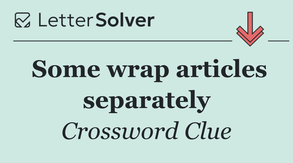 Some wrap articles separately