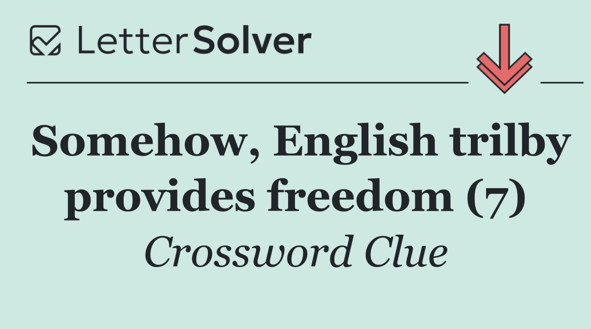 Somehow, English trilby provides freedom (7)