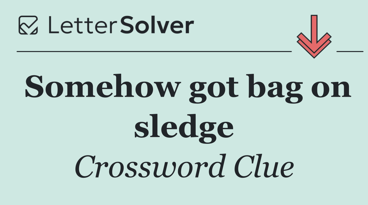 Somehow got bag on sledge