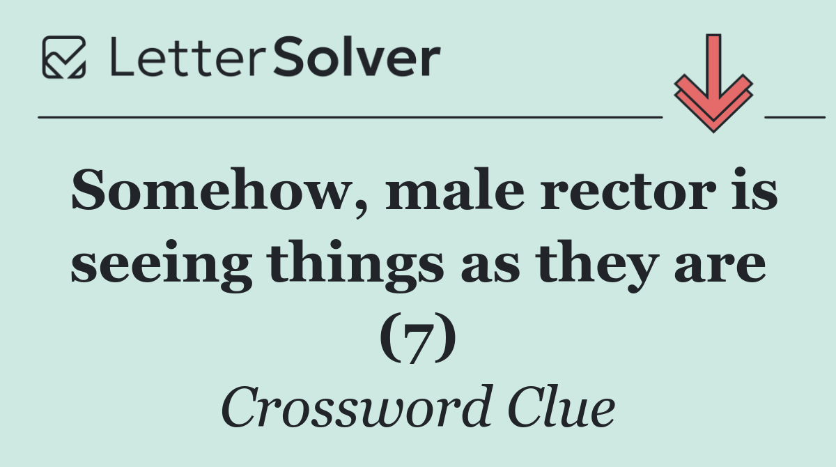 Somehow, male rector is seeing things as they are (7)
