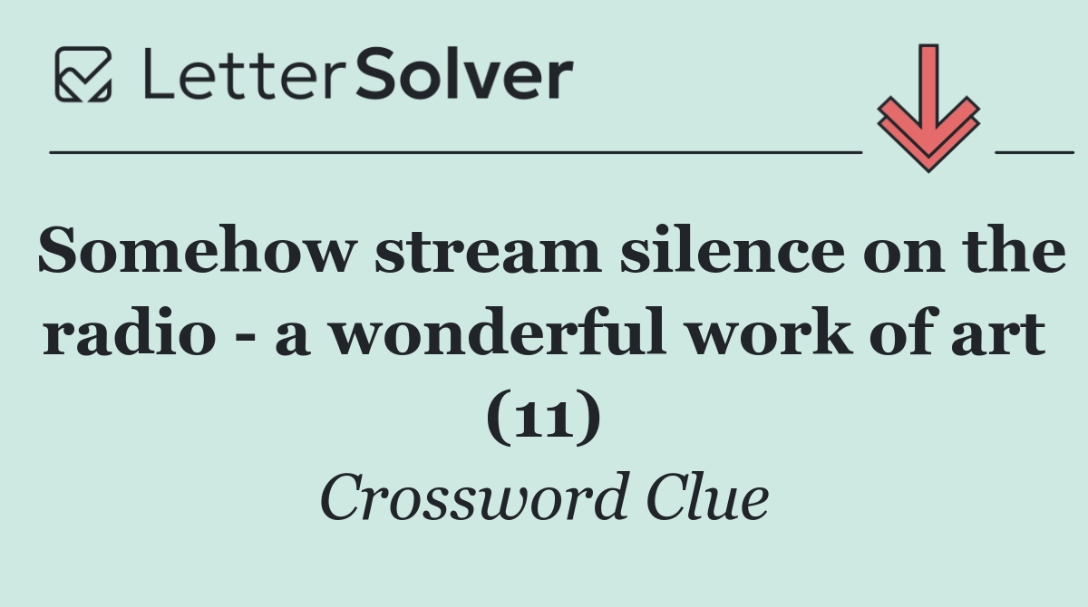 Somehow stream silence on the radio   a wonderful work of art (11)