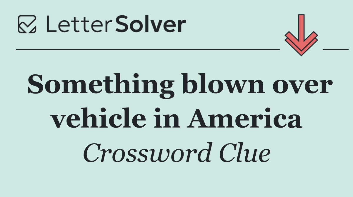 Something blown over vehicle in America