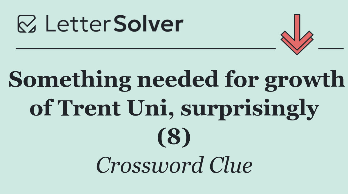 Something needed for growth of Trent Uni, surprisingly (8)