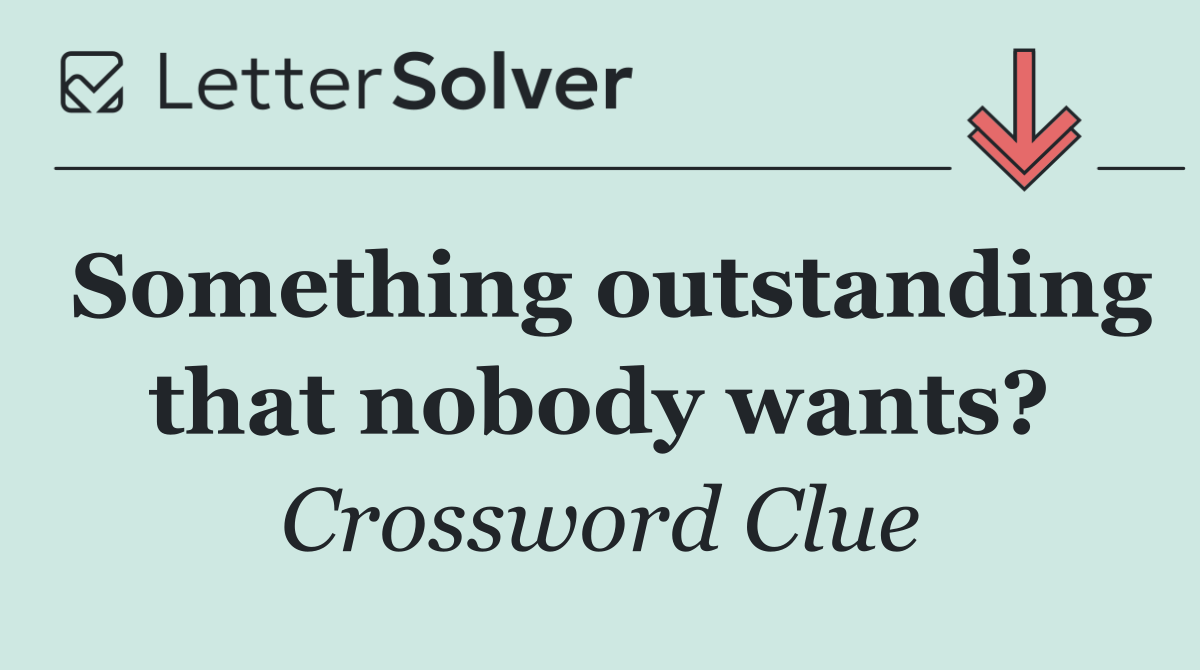 Something outstanding that nobody wants?